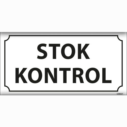 Stok Kontrol uyarı levhası