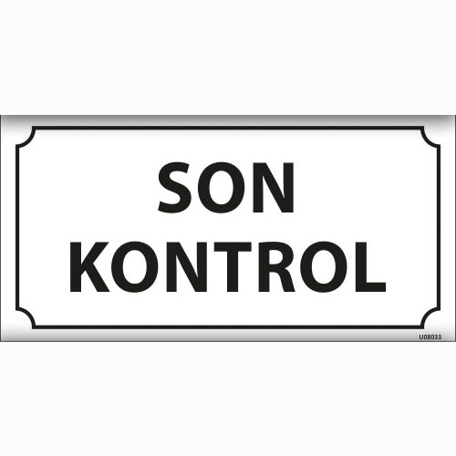 Son Kontrol uyarı levhası