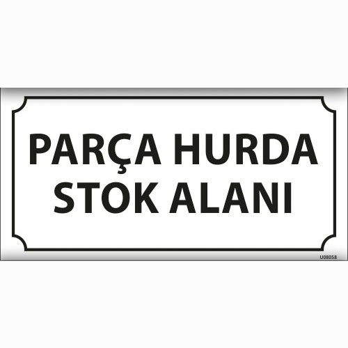 Parça Hurda Stok Alanı uyarı levhası