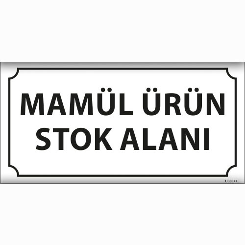 Mamül Stok Alanı uyarı levhası