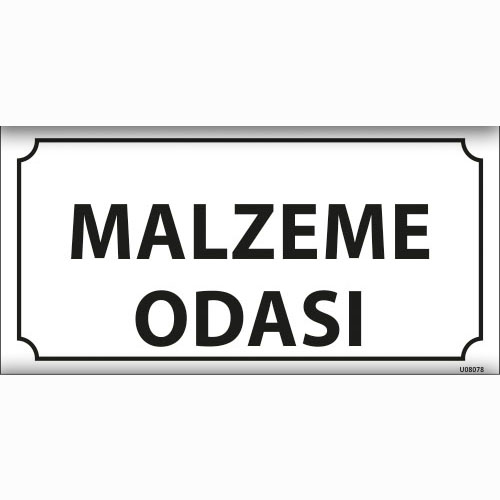 Malzeme Odası uyarı levhası