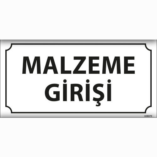Malzeme Girişi uyarı levhası