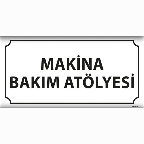 Makina Bakım Atölyesi uyarı levhası