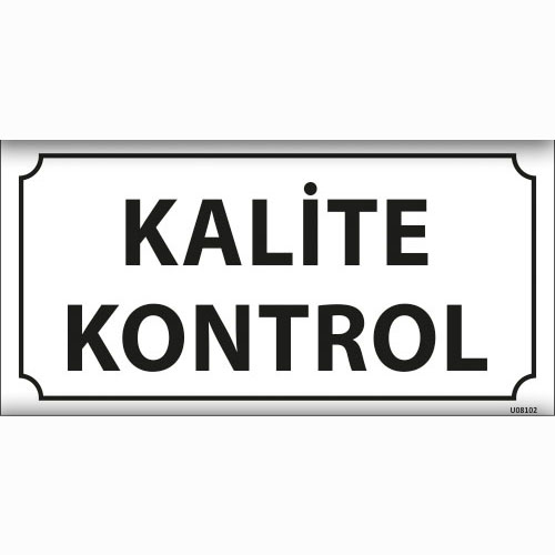 Kalite Kontrol uyarı levhası