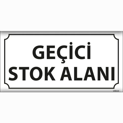 Geçici Stok Alanı uyarı levhası