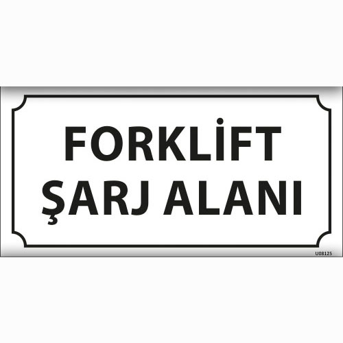 Forklift Şarj Alanı uyarı levhası