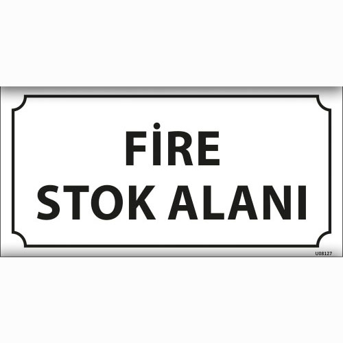 Fire Stok Alanı uyarı levhası