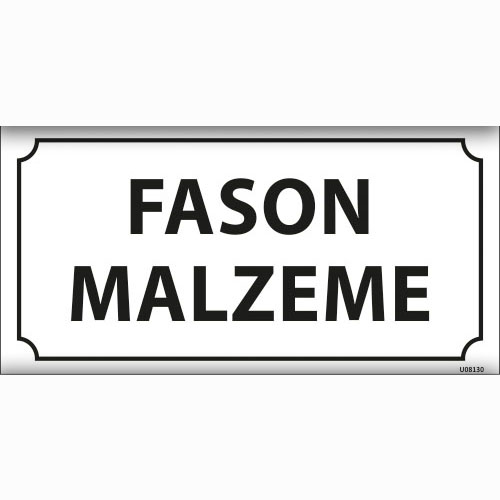 Fason Malzeme uyarı levhası