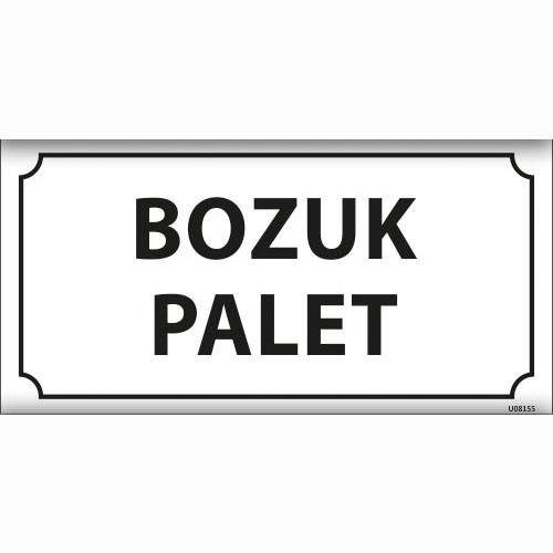 Bozuk Palet uyarı levhası