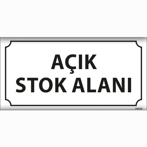 Açık Stok Alanı uyarı levhası