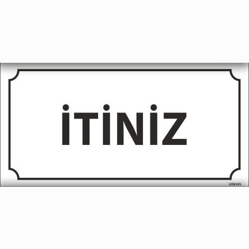 İtiniz uyarı levhası