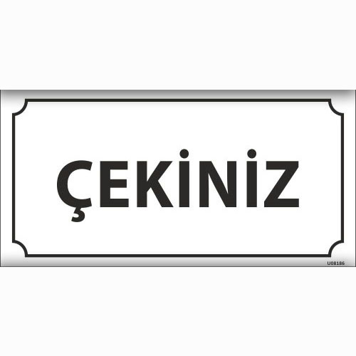 Çekiniz uyarı levhası