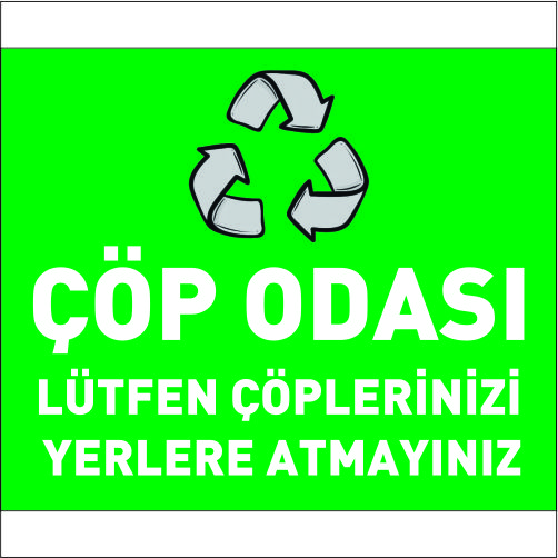 Çöp Odası — Lütfen Çöplerinizi Yerlere Koymayınız uyarı levhası