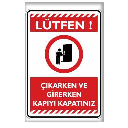 Lütfen Çıkarken ve Girerken Kapıyı Kapatınız uyarı levhası