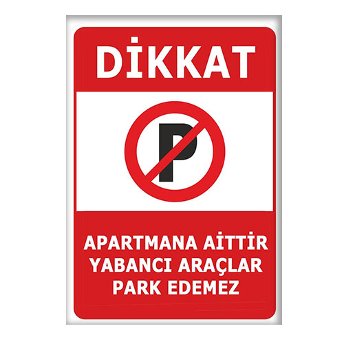 Dikkat Apartmana Aittir Yabancı Araçlar Park Edemez uyarı levhası