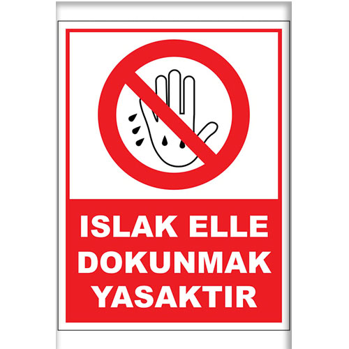Islak Elle Dokunmak Yasaktır uyarı levhası