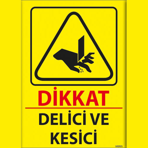 Dikkat Delici ve Kesici uyarı levhası
