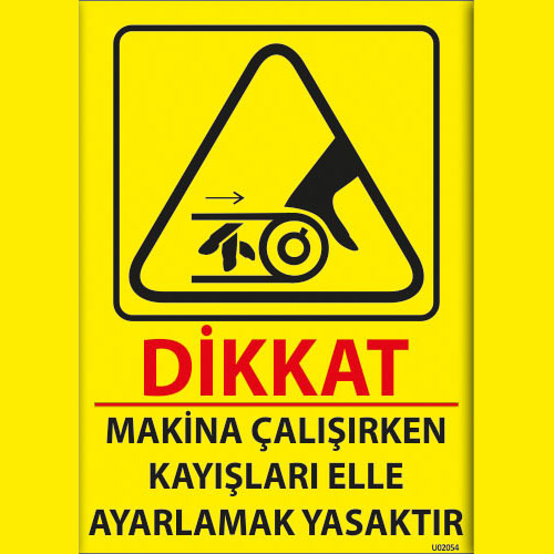 Makina Çalışırken Kayışlara Elle Ayarlamak Yasaktır uyarı levhası