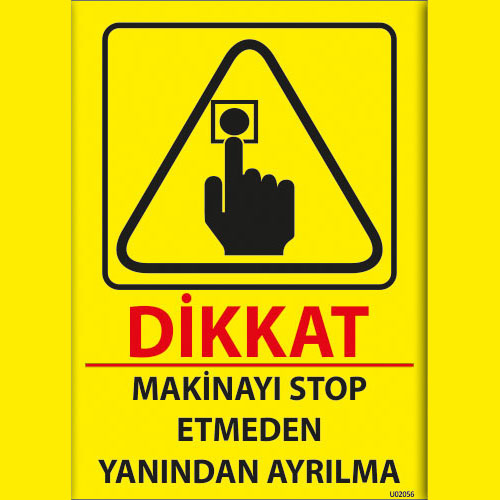 Makinayı Stop Etmeden Yanından Ayrılma uyarı levhası
