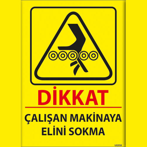 Çalışan Makinaya Elini Sokma uyarı levhası