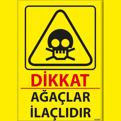 Dikkat Ağaçlar İlaçlıdır uyarı levhası