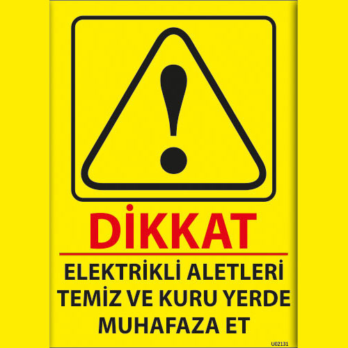 Dikkat Elektrikli Aletleri Temiz ve Kuru Yerde Muhafaza Et uyarı levhası