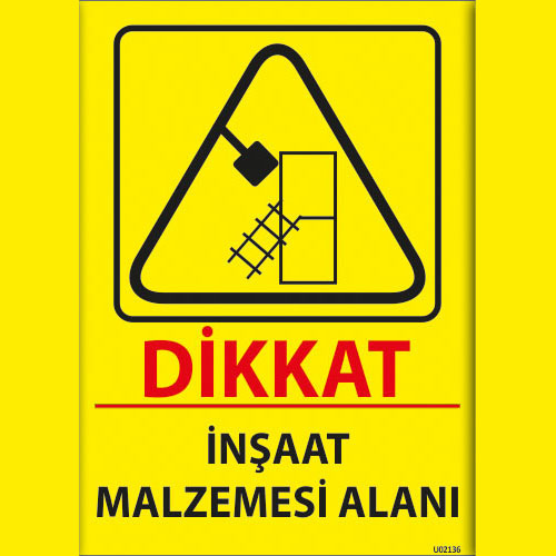 Dikkat İnşaat Malzemesi Alanı uyarı levhası