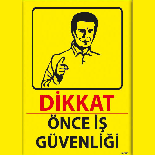 Dikkat Önce İş Güvenliği uyarı levhası