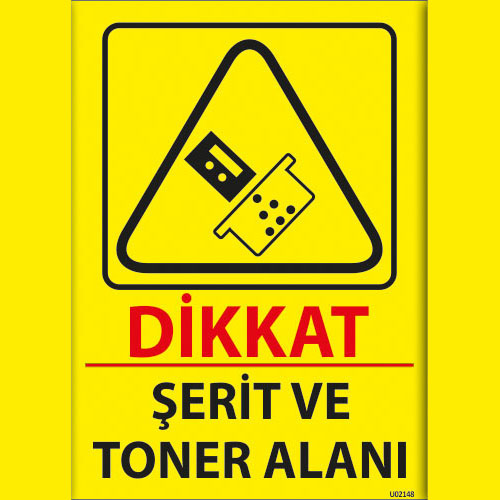 Dikkat Şerit ve Toner Alanı uyarı levhası