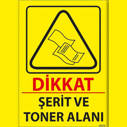 Dikkat Şerit ve Toner Alanı uyarı levhası
