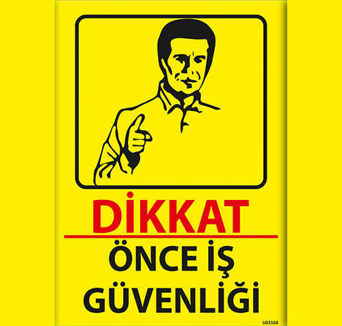 Dikkat Önce İş Güvenliği uyarı levhası