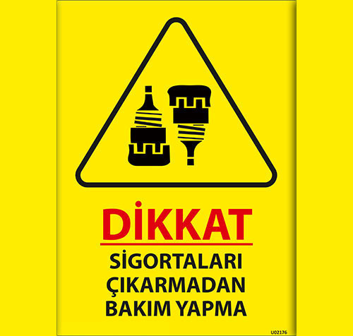 Dikkat Sigortaları Çıkarmadan Bakım Yapma uyarı levhası