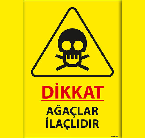 Dikkat Ağaçlar İlaçlıdır uyarı levhası