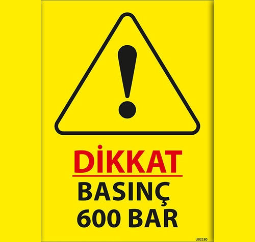 Dikkat Basınçlı 600 Bar uyarı levhası
