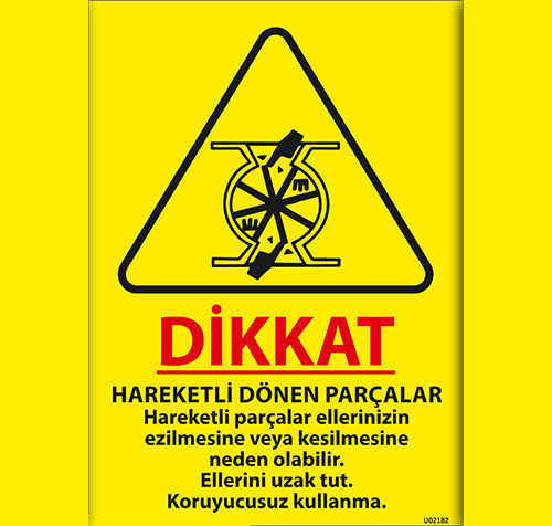 Dikkat Hareketli Dönen Parçalar vb. uyarı levhası