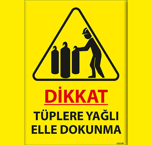 Dikkat Tüplere Yağlı Elle Dokunma uyarı levhası