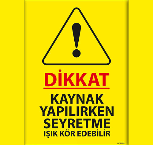 Dikkat Kaynak Yapılırken Seyretme Işık Kör Edebilir uyarı levhası