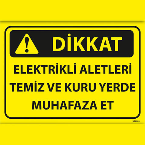 Dikkat Elektrik Aletleri Temiz ve Kuru Yerde Muhafaza Et uyarı levhası