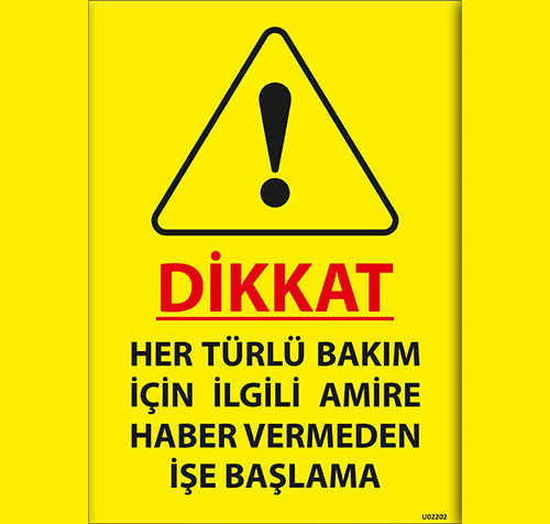 Dikkat Her Türlü Bakım İçin İlgili Amire Haber Vermeden İşe Başlama uyarı levhası