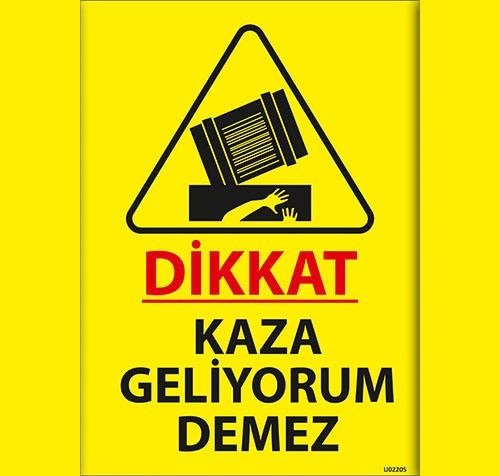 Dikkat Kaza Geliyorum Demez uyarı levhası