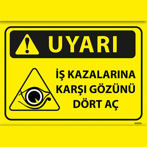 Dikkat İş Kazalarına Karşı Gözünü Aç uyarı levhası