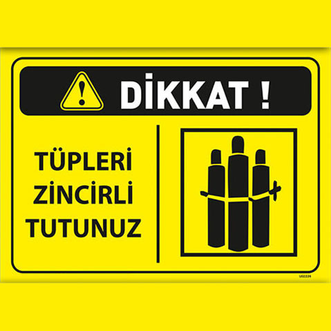 Dikkat Tüpleri Zincirle Tutunuz uyarı levhası