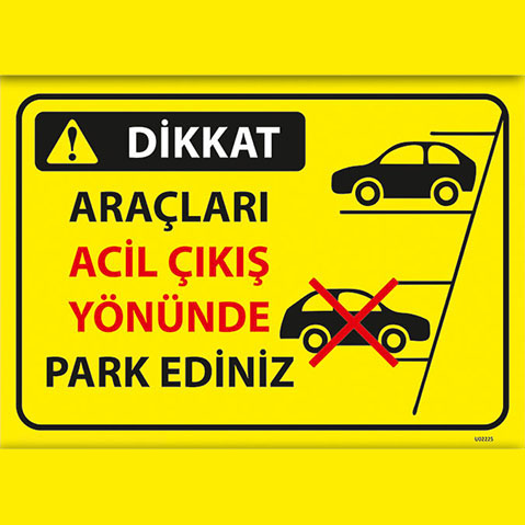 Dikkat Araçları Acil Çıkış Yönünde Park Ediniz uyarı levhası