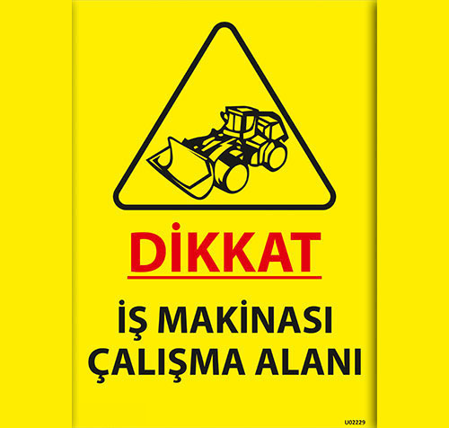 İş Makinası Çalışma Alanı uyarı levhası