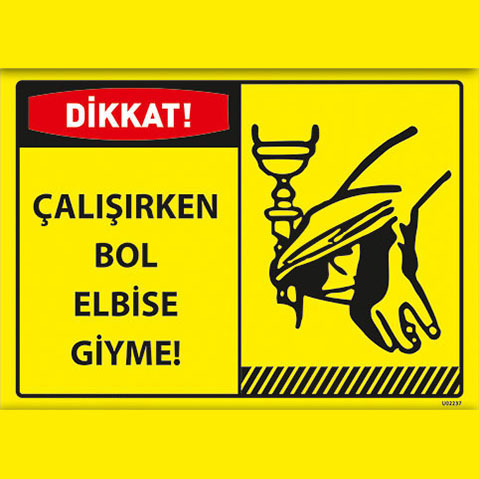 Dikkat Çalışırken Bol Elbise Giyme uyarı levhası