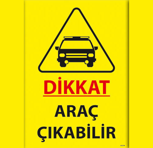 Dikkat Araç Çıkabilir uyarı levhası