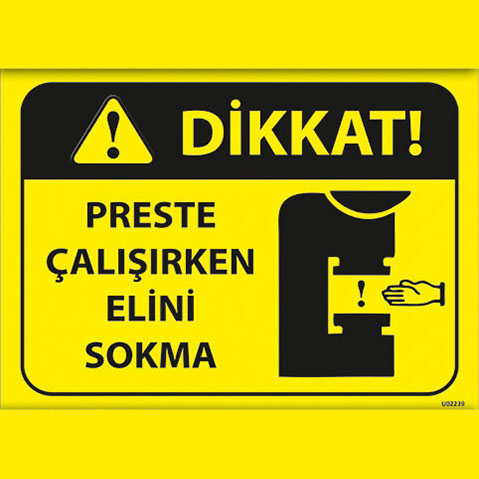 Dikkat Preste Çalışırken Elini Sokma uyarı levhası