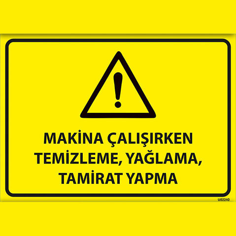 Dikkat Makina Çalışırken Temizleme Yağlama Tamirat Yapma uyarı levhası