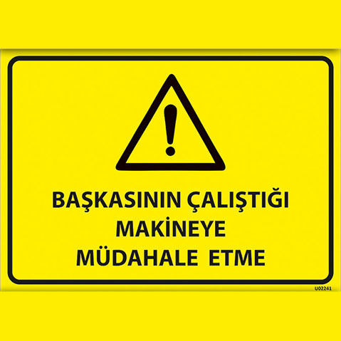 Dikkat Başkasının Çalıştığı Makineye Müdahale Etme uyarı levhası