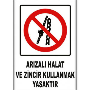 Arizali Halat ve Zincir Kullnamak Yasaktır Uyarı Levhaları uyarı levhası